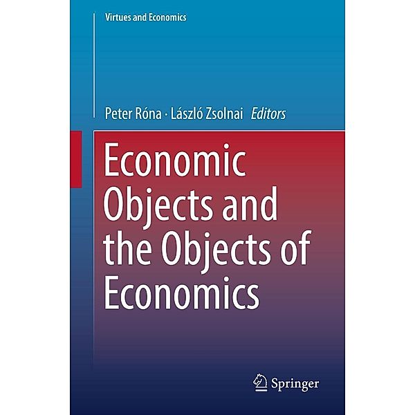 Economic Objects and the Objects of Economics / Virtues and Economics Bd.3