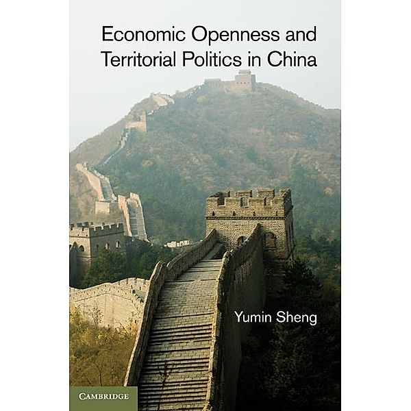 Economic Openness and Territorial Politics in China, Yumin Sheng