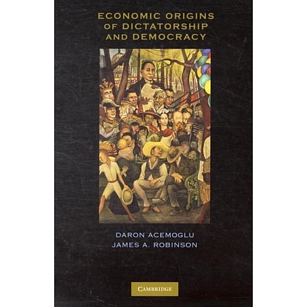 Economic Origins of Dictatorship and Democracy, Daron Acemoglu