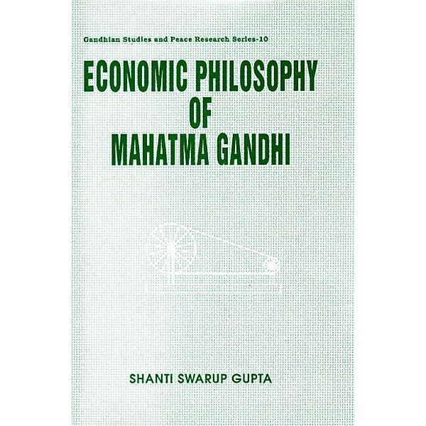 Economic Philosophy of Mahatma Gandhi, Shanti Swarup Gupta