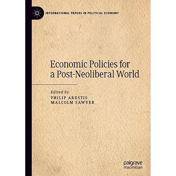 Economic Policies for a Post-Neoliberal World / International Papers in Political Economy