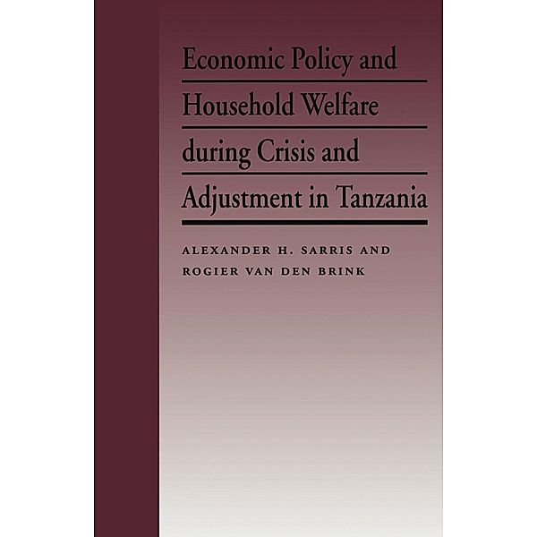 Economic Policy and Household Welfare During Crisis and Adjustment in Tanzania, Alexander H. Sarris, Roger Van Den Brink