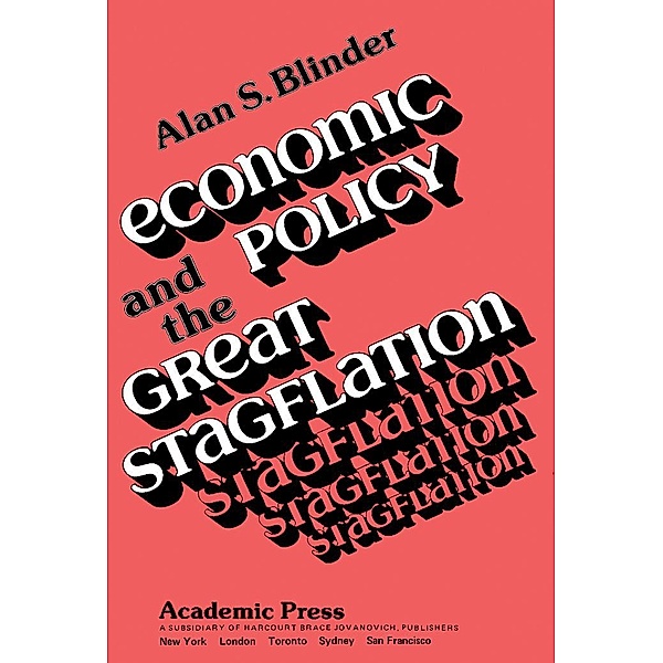 Economic Policy and the Great Stagflation, Alan S. Blinder