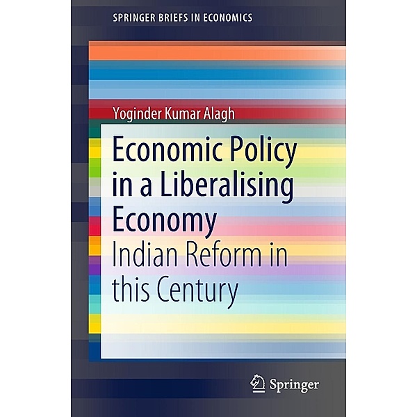 Economic Policy in a Liberalising Economy / SpringerBriefs in Economics, Yoginder Kumar Alagh