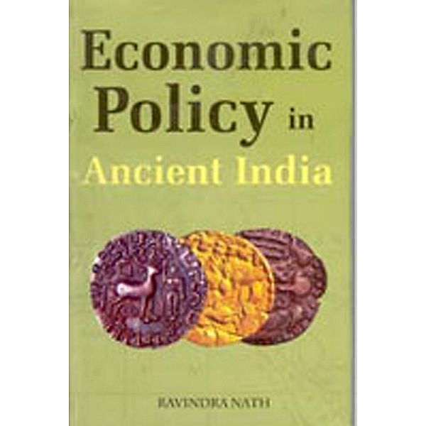 Economic Policy In Ancient India, Ravindra Nath