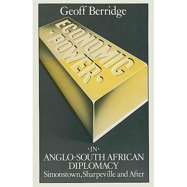 Economic Power in Anglo-South African Diplomacy, G. R. Berridge