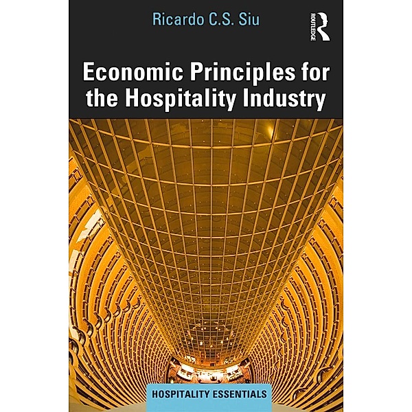 Economic Principles for the Hospitality Industry, Ricardo C. S. Siu