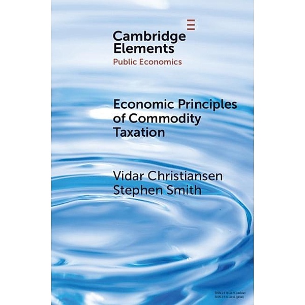 Economic Principles of Commodity Taxation / Elements in Public Economics, Vidar Christiansen