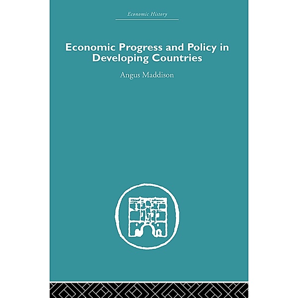 Economic Progress and Policy in Developing Countries, Angus Maddison