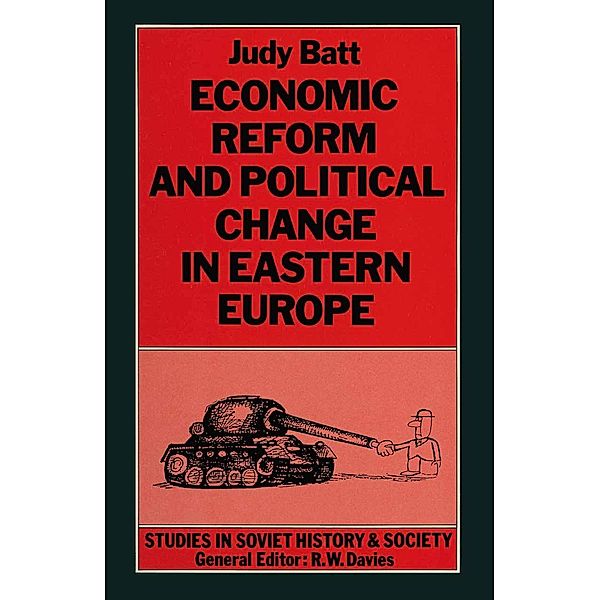 Economic Reform and Political Change in Eastern Europe / Studies in Soviet History and Society, Judy Batt