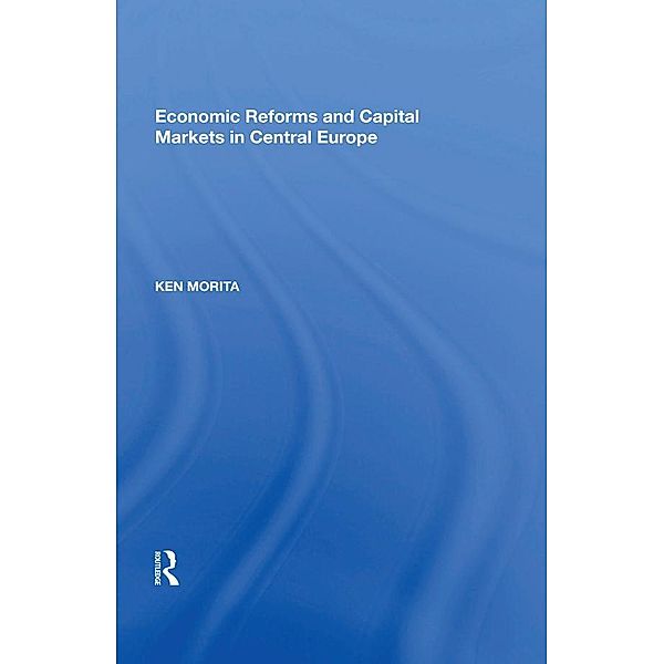 Economic Reforms and Capital Markets in Central Europe, Ken Morita