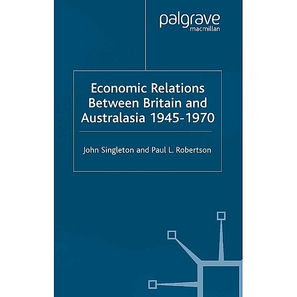 Economic Relations Between Britain and Australia from the 1940s-196 / Cambridge Imperial and Post-Colonial Studies, J. Singleton, Kenneth A. Loparo