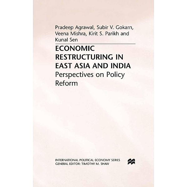 Economic Restructuring in East Asia and India / International Political Economy Series, P. Agrawal, S. Gokarn, V. Mishra, K. Parikh, K. Sen