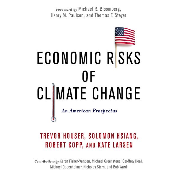 Economic Risks of Climate Change, Trevor Houser, Michael Mastrandrea, Shashank Mohan, Robert Muir-Wood, D. J. Rasmussen, James Rising, Paul Wilson, Solomon Hsiang, Robert Kopp, Kate Larsen, Michael Delgado, Amir Jina