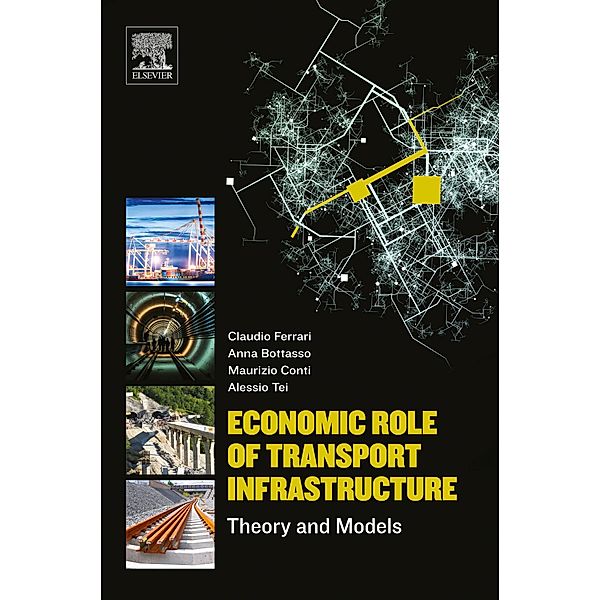 Economic Role of Transport Infrastructure, Claudio Ferrari, Anna Bottasso, Maurizio Conti, Alessio Tei