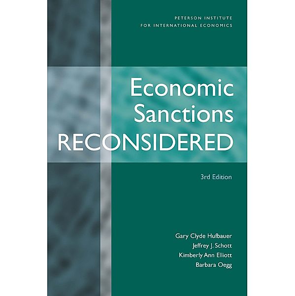 Economic Sanctions Reconsidered, Gary Clyde Hufbauer, Jeffrey Schott, Kimberly Ann Elliott, Barbara Oegg