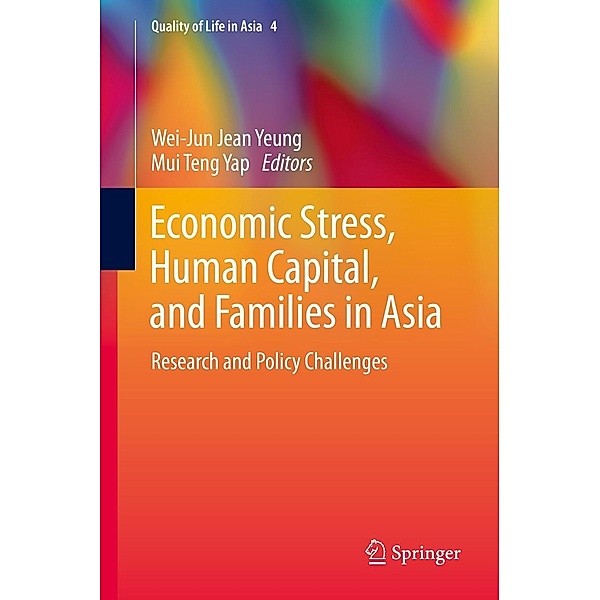 Economic Stress, Human Capital, and Families in Asia / Quality of Life in Asia Bd.4