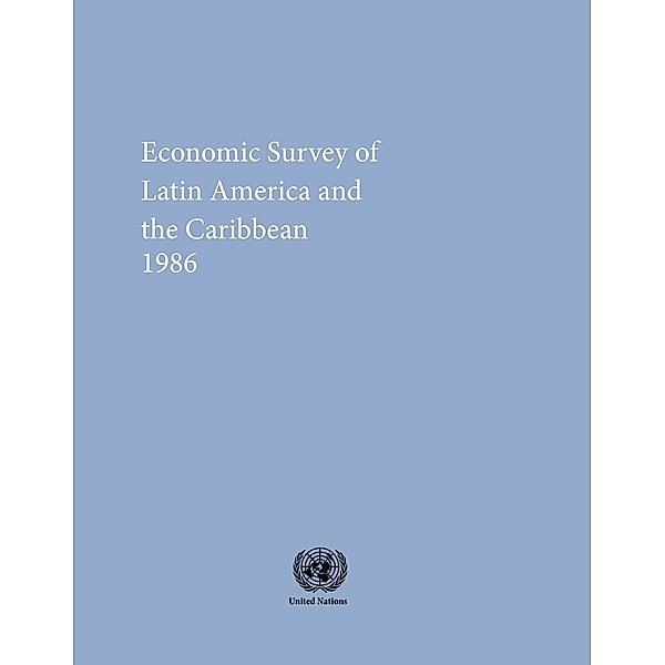 Economic Survey of Latin America and the Caribbean: Economic Survey of Latin America and the Caribbean 1986