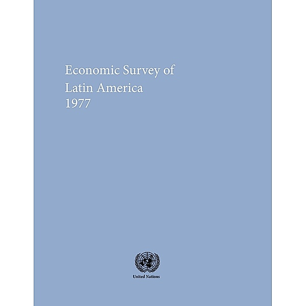 Economic Survey of Latin America and the Caribbean: Economic Survey of Latin America 1977