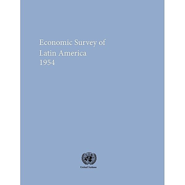 Economic Survey of Latin America and the Caribbean: Economic Survey of Latin America 1954