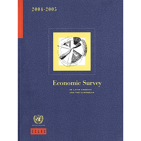 Economic Survey of Latin America and the Caribbean: Economic Survey of Latin America and the Caribbean 2004-2005