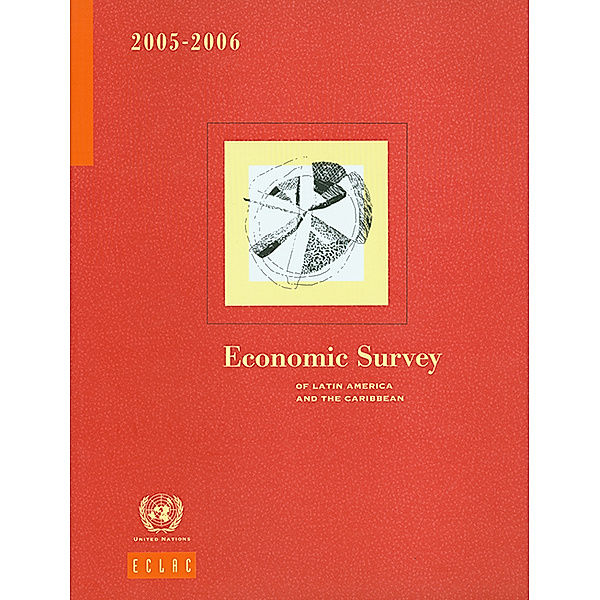 Economic Survey of Latin America and the Caribbean: Economic Survey of Latin America and the Caribbean 2005-2006