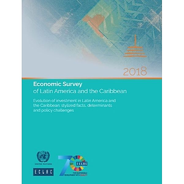 Economic Survey of Latin America and the Caribbean: Economic Survey of Latin America and the Caribbean 2018