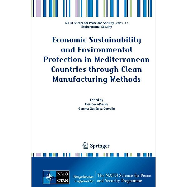 Economic Sustainability and Environmental Protection in Mediterranean Countries through Clean Manufacturing Methods / NATO Science for Peace and Security Series C: Environmental Security