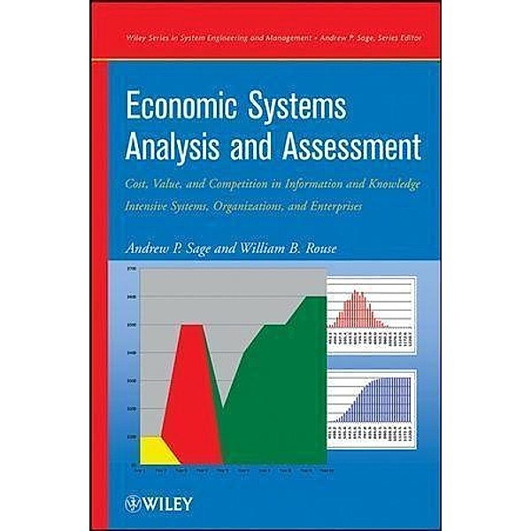 Economic Systems Analysis and Assessment / Wiley Series in Systems Engineering and Management Bd.1, Andrew P. Sage, William B. Rouse