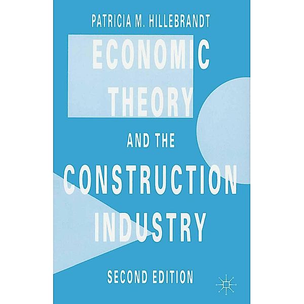 Economic Theory and the Construction Industry, Patricia M. Hillebrandt
