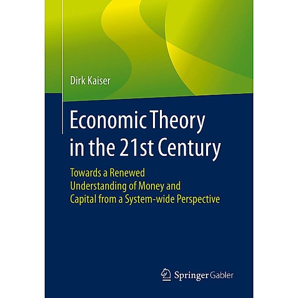 Economic Theory in the 21st Century, Dirk Kaiser