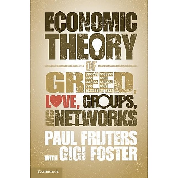 Economic Theory of Greed, Love, Groups, and Networks, Paul Frijters