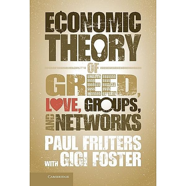 Economic Theory of Greed, Love, Groups, and Networks, Paul Frijters