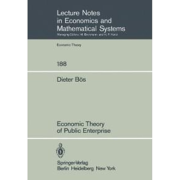 Economic Theory of Public Enterprise / Lecture Notes in Economics and Mathematical Systems Bd.188, D. Bös