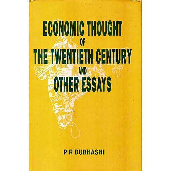 Economic Thought Of The Twentieth Century And Other Essays, P. R. Dubhashi