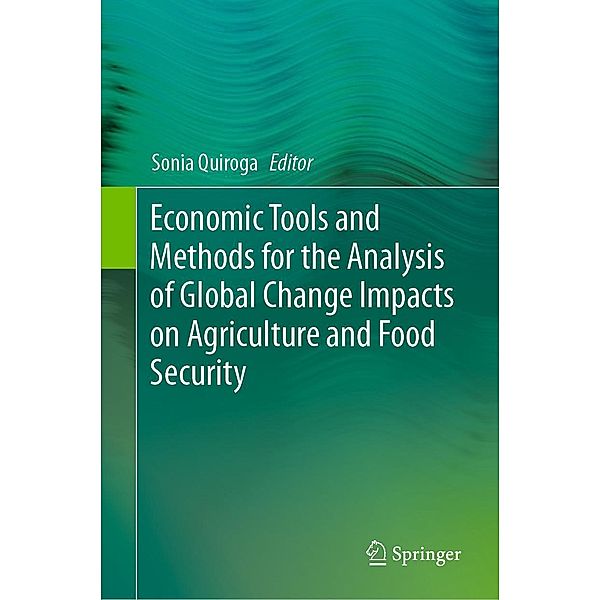 Economic Tools and Methods for the Analysis of Global Change Impacts on Agriculture and Food Security
