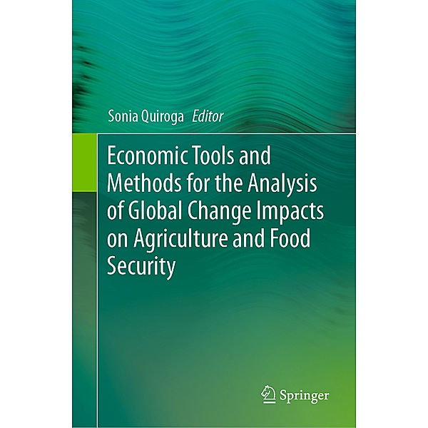 Economic Tools and Methods for the Analysis of Global Change Impacts on Agriculture and Food Security