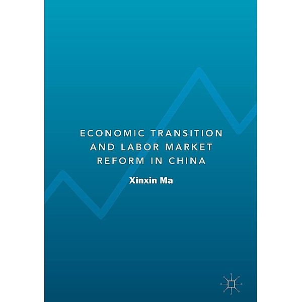 Economic Transition and Labor Market Reform in China / Progress in Mathematics, Xinxin Ma