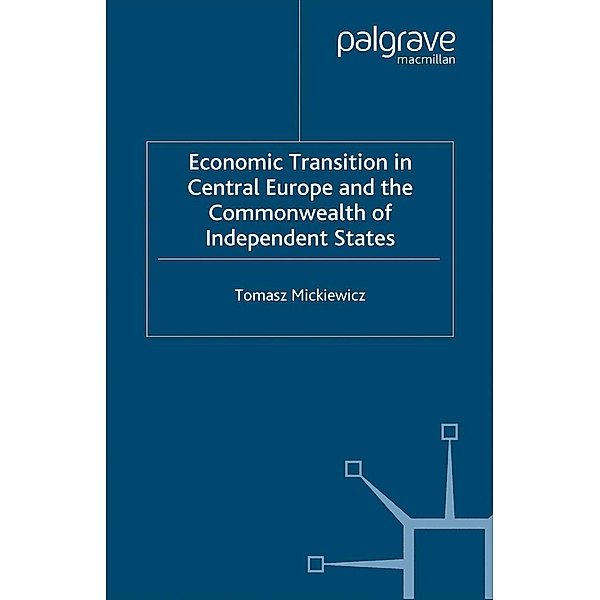 Economic Transition in Central Europe and the Commonwealth of Independent States / Studies in Economic Transition, T. Mickiewicz