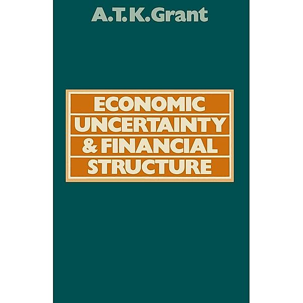 Economic Uncertainty and Financial Structure, Alexander Thomas K. Grant