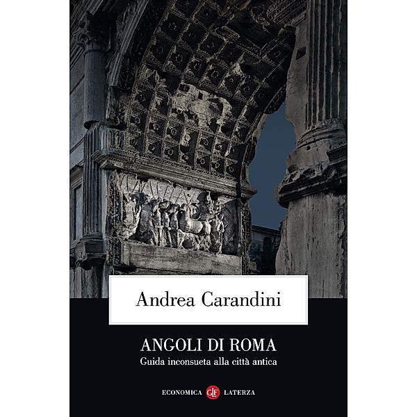 Economica Laterza: Angoli di Roma, Andrea Carandini