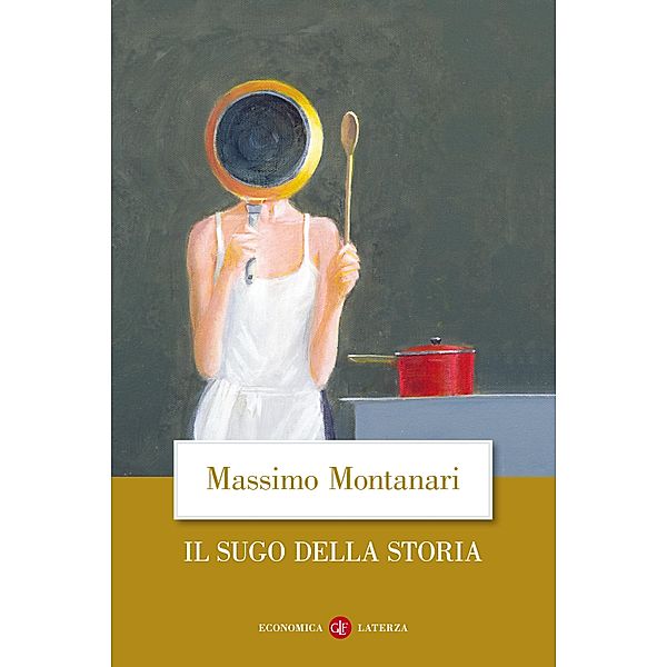 Economica Laterza: Il sugo della storia, Massimo Montanari