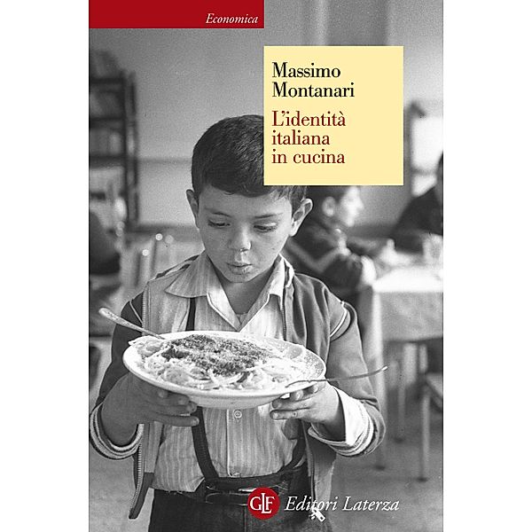Economica Laterza: L'identità italiana in cucina, Massimo Montanari