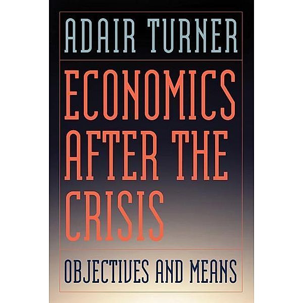 Economics After the Crisis, Adair Turner