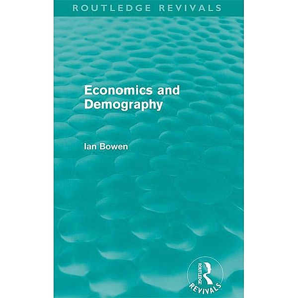 Economics and Demography (Routledge Revivals) / Routledge Revivals, Ian Bowen