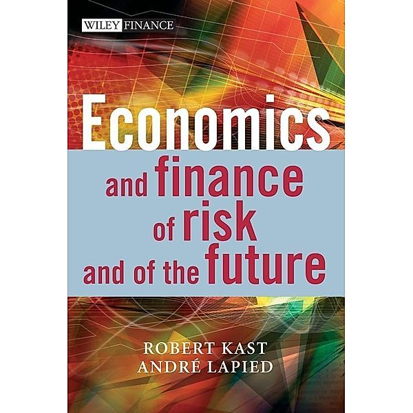 Economics and Finance of Risk and of the Future, Robert Kast, André Lapied