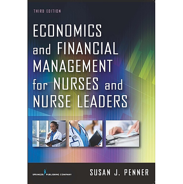 Economics and Financial Management for Nurses and Nurse Leaders, Susan J. Penner