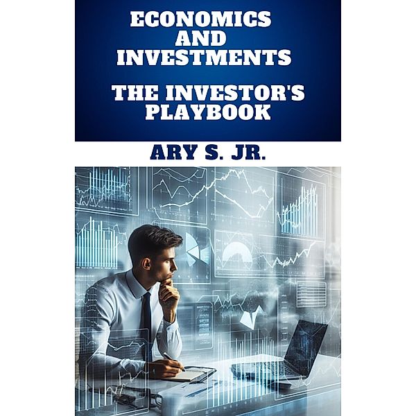 Economics and Investments   The Investor's Playbook, Ary S.