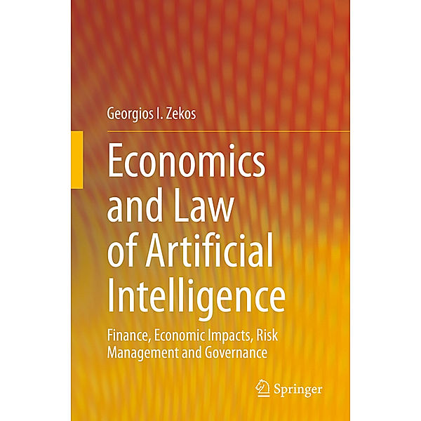 Economics and Law of Artificial Intelligence, Georgios I. Zekos