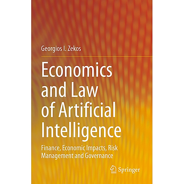 Economics and Law of Artificial Intelligence, Georgios I. Zekos